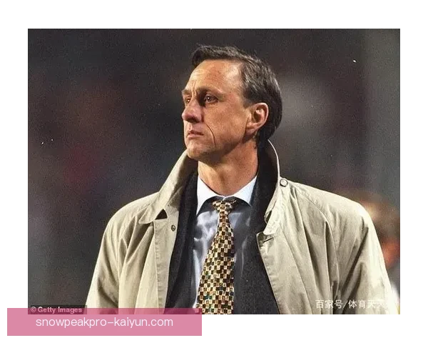 克鲁伊夫战术优点分析：深远影响巴萨风格，仍被各队效仿