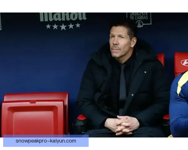 西蒙尼训练方式受球员评价持续提升，备受关注的战术调整效果显著